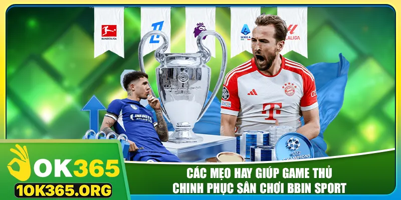 Các mẹo hay giúp game thủ chinh phục sân chơi BBIN Sport