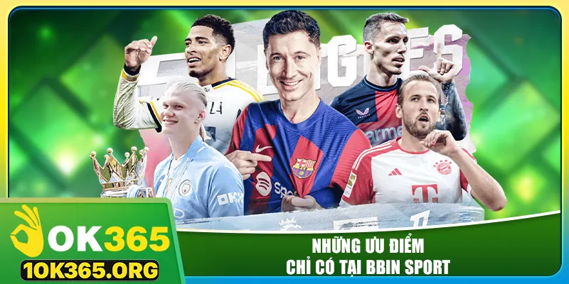 Những ưu điểm chỉ có tại BBIN Sport